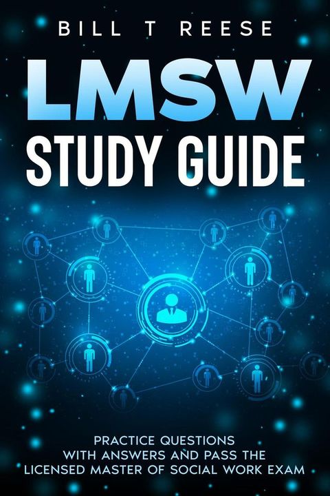 LMSW Exam Prep 2024 - 2025 Complete Study Guide for the ASWB Masters for Social Work Licensing + Top Test Questions and Answers to Pass the Exam(Kobo/電子書)