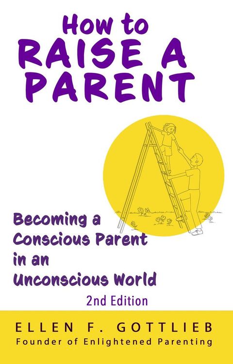 How to Raise A Parent - 2nd Edition(Kobo/電子書)