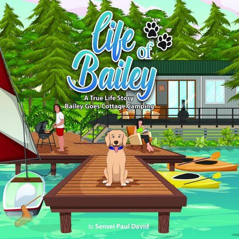 Life of Bailey: Bailey Goes Cottage Camping(Kobo/電子書)