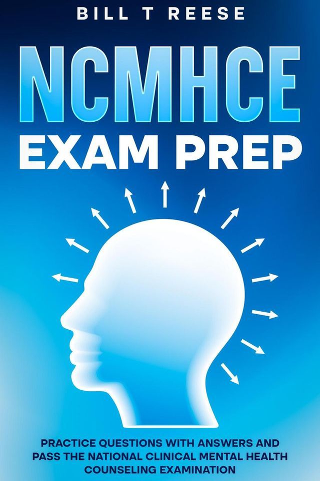  NCMHCE Exam Prep Practice Questions with Answers and Pass the National Clinical Mental Health Counseling Examination(Kobo/電子書)