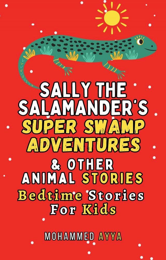  Sally the Salamander's Super Swamp Adventures & Other Animal Stories(Kobo/電子書)