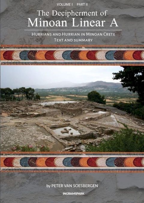 The Decipherment of Minoan Linear A, Volume I, Part II: Hurrians and Hurrian in Minoan Crete(Kobo/電子書)