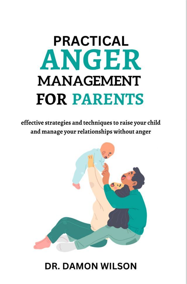  Practical Anger Management For Parents(Kobo/電子書)