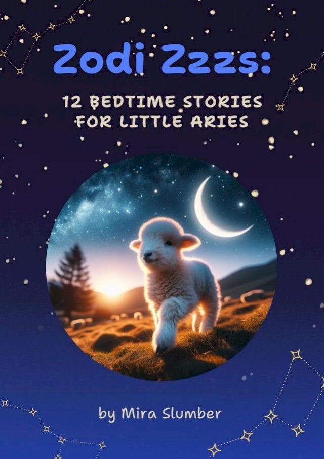  Zodi Zzzs: 12 Bedtime Stories for Little Aries(Kobo/電子書)