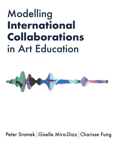 Modelling International Collaborations in Art Education(Kobo/電子書)