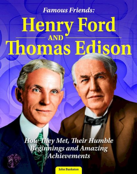 Famous Friends: Henry Ford and Thomas Edison(Kobo/電子書)