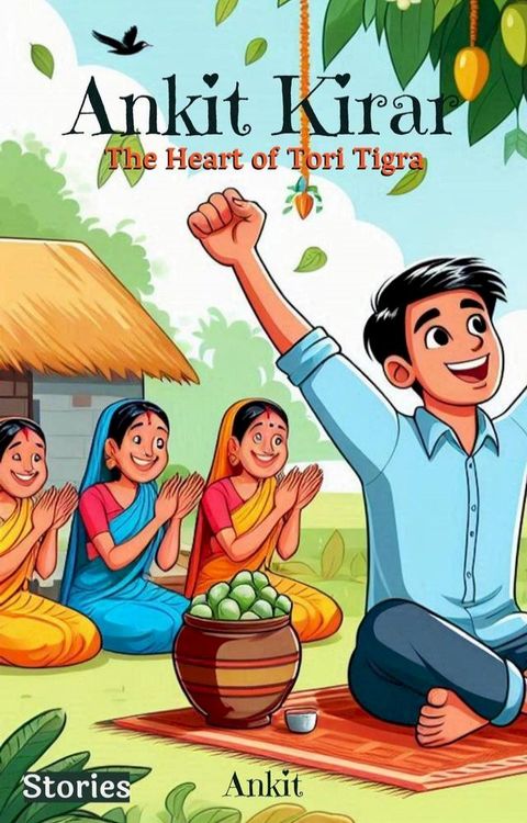 Ankit Kirar: The Heart of Tori Tigra(Kobo/電子書)