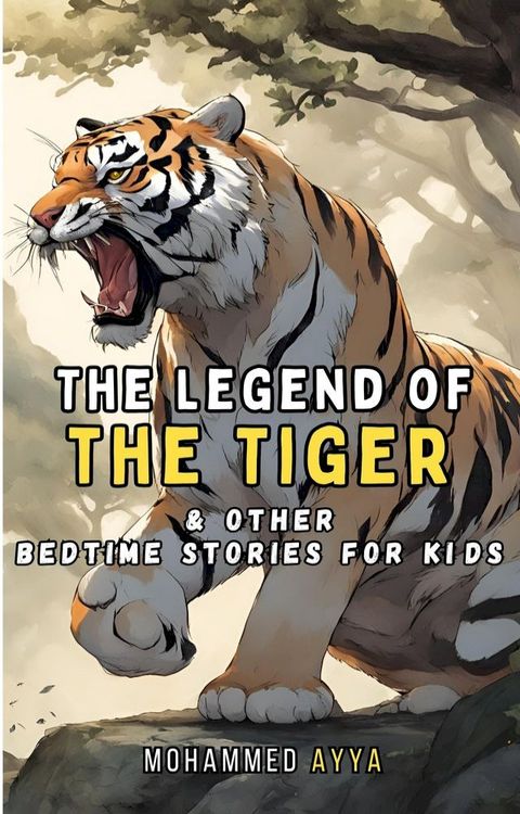 The Legend of the Tiger & Other Bedtime Stories For Kids(Kobo/電子書)