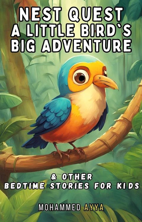 Nest Quest- A Little Bird's Big Adventure(Kobo/電子書)