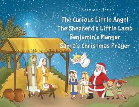 The Curious Little Angel - The ShepherdaEUR(tm)s Little Lamb - BenjaminaEUR(tm)s Manger - SantaaEUR(tm)s Christmas Prayer(Kobo/電子書)