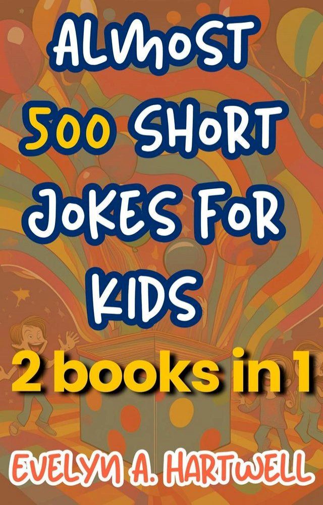  Almost 500 Short Jokes for Kids 2 books in 1(Kobo/電子書)