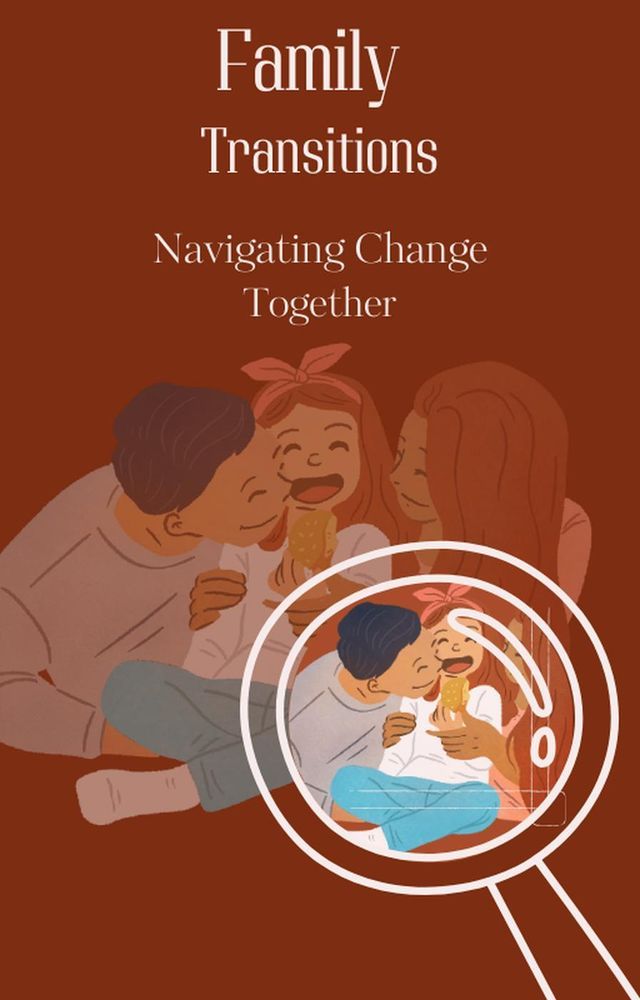  Family Transitions: Navigating Change Together(Kobo/電子書)