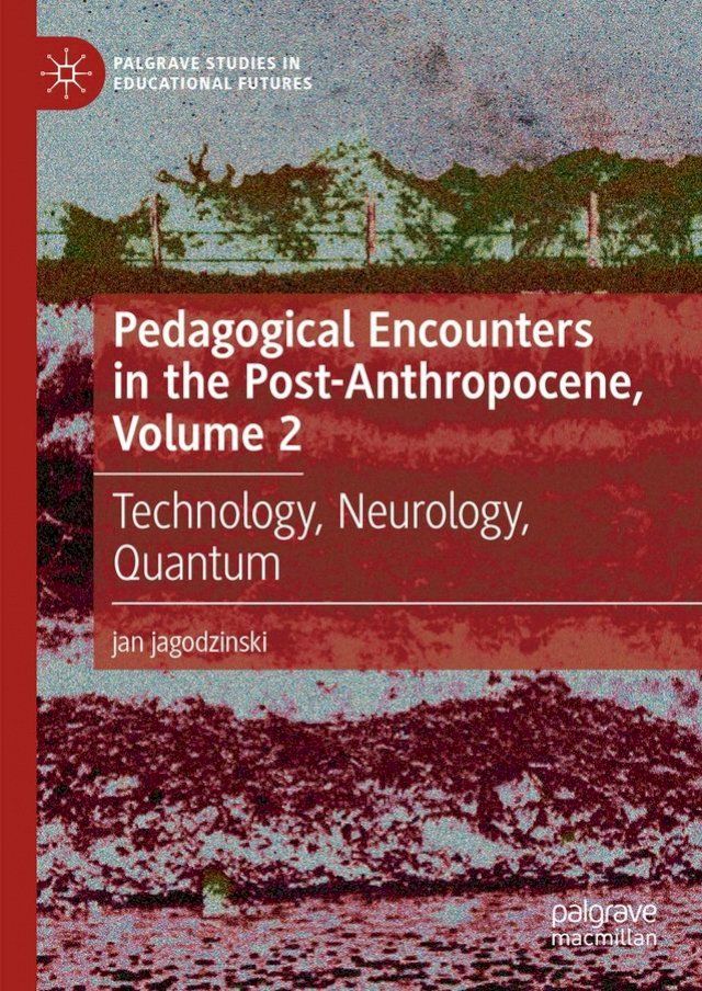  Pedagogical Encounters in the Post-Anthropocene, Volume 2(Kobo/電子書)