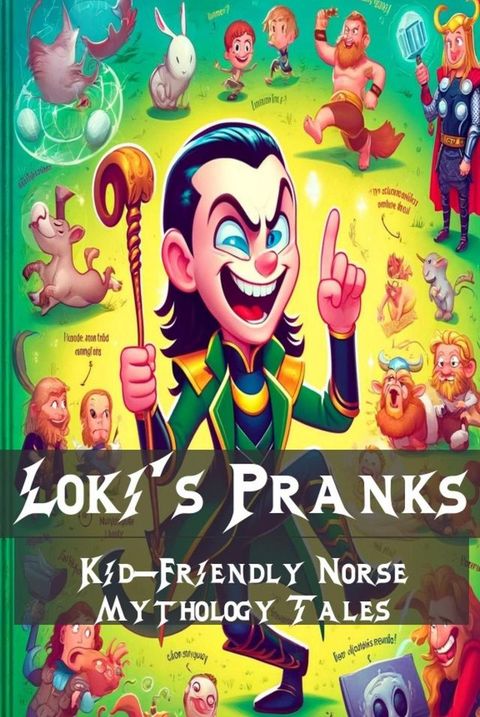 Loki's Pranks: Kid-Friendly Norse Mythology Tales(Kobo/電子書)