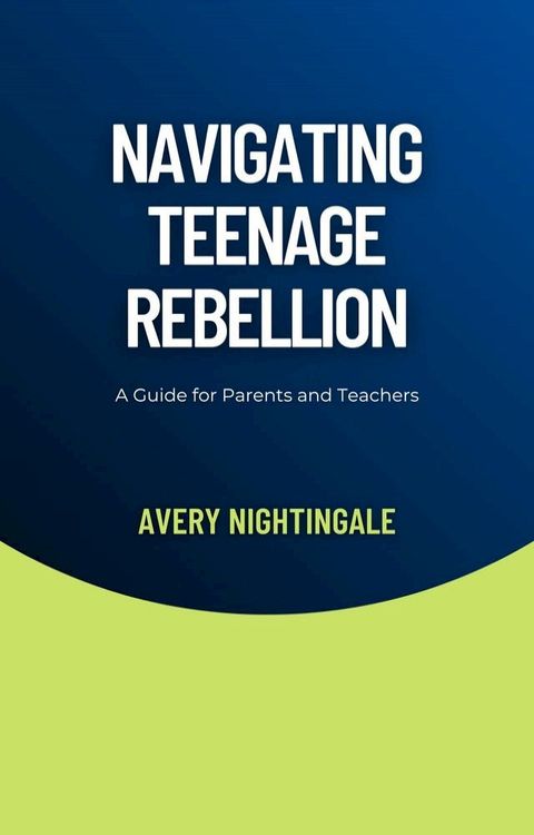 Navigating Teenage Rebellion(Kobo/電子書)