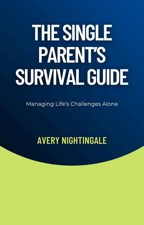 The Single Parent's Survival Guide(Kobo/電子書)