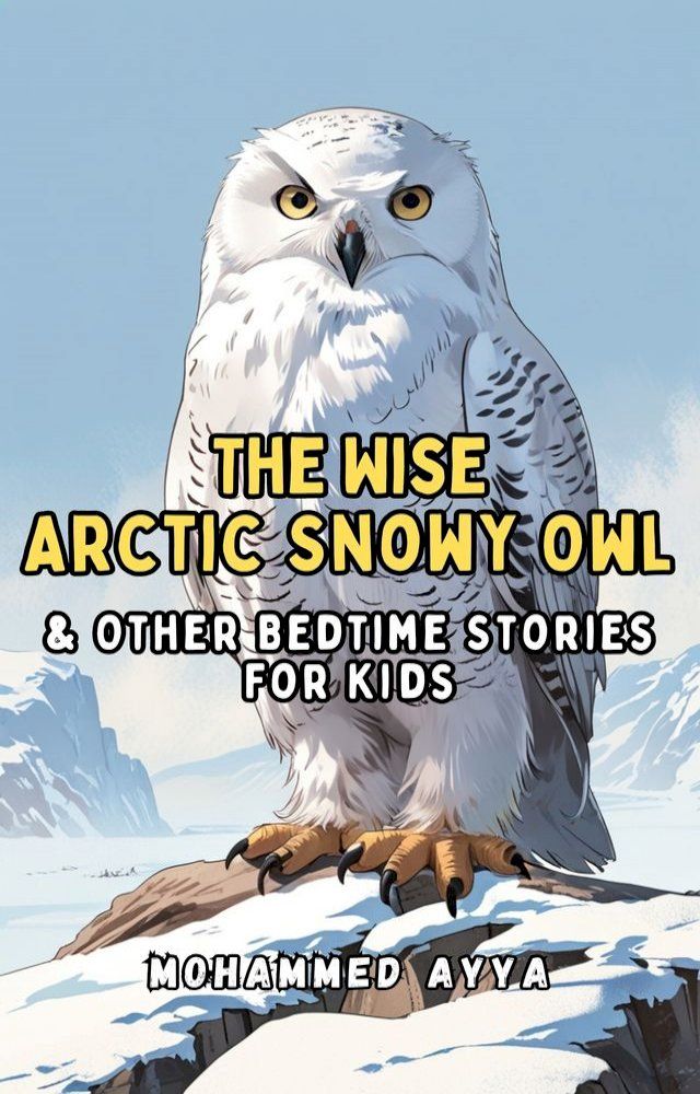  The Wise Arctic Snowy Owl(Kobo/電子書)