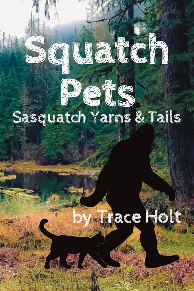  Squatch Pets: Sasquatch Yarns & Tails(Kobo/電子書)