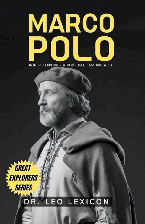 Marco Polo: Intrepid Explorer who Bridged East and West(Kobo/電子書)