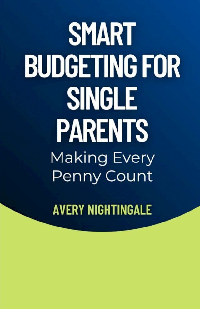  Smart Budgeting for Single Parents(Kobo/電子書)