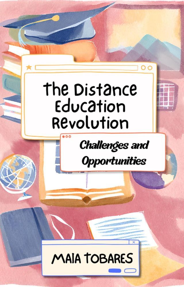  The Distance Education Revolution: Challenges and Opportunities(Kobo/電子書)