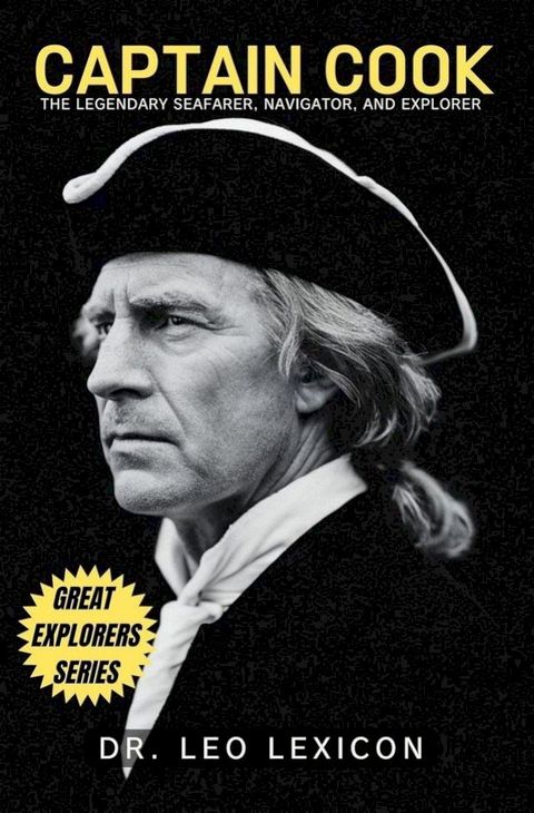 Captain Cook: The Legendary Seafarer, Navigator, and Explorer(Kobo/電子書)