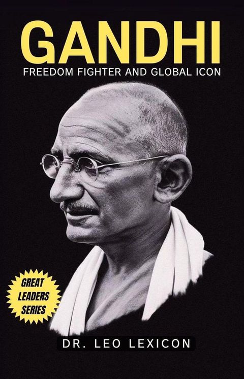 Gandhi: Freedom Fighter and Global Icon(Kobo/電子書)