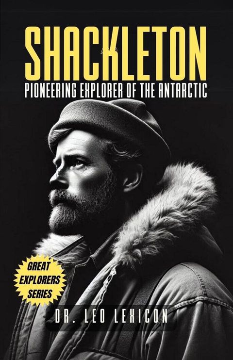 Shackleton: Pioneering Explorer of the Antarctic(Kobo/電子書)