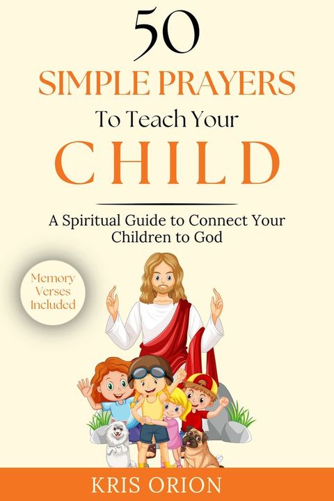 50 SIMPLE PRAYERS TO TEACH YOUR CHILD(Kobo/電子書)