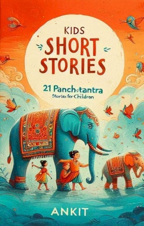 Kids Short Stories : 21 Panchtantra Stories for Children(Kobo/電子書)