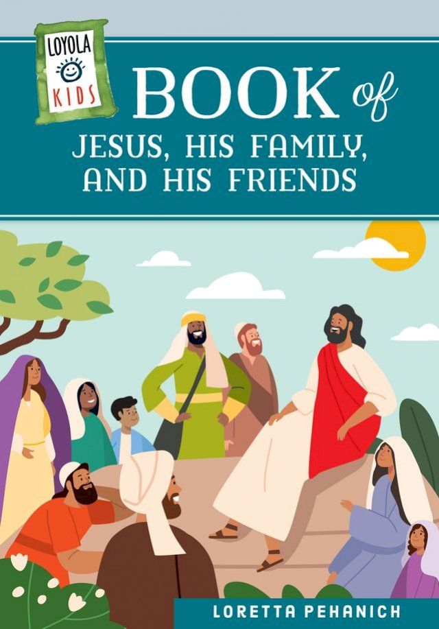  Loyola Kids Book of Jesus, His Family, and His Friends(Kobo/電子書)