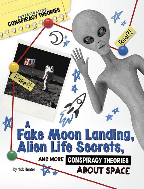 A Fake Moon Landing, Alien Life Secrets, and More Conspiracy Theories About Space(Kobo/電子書)