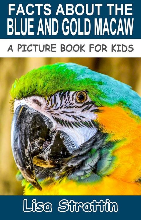 Facts About the Blue and Gold Macaw(Kobo/電子書)