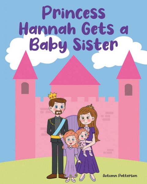 Princess Hannah Gets a Baby Sister(Kobo/電子書)