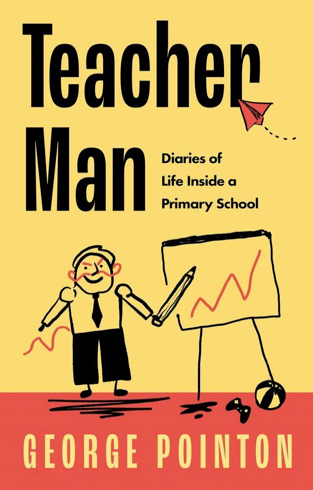  Teacher Man: Diaries of Life Inside a Primary School(Kobo/電子書)