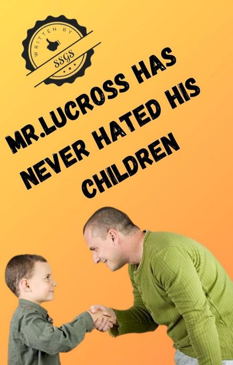 Mr.LUCROSS HAS NEVER HATED HIS CHILDREN(Kobo/電子書)