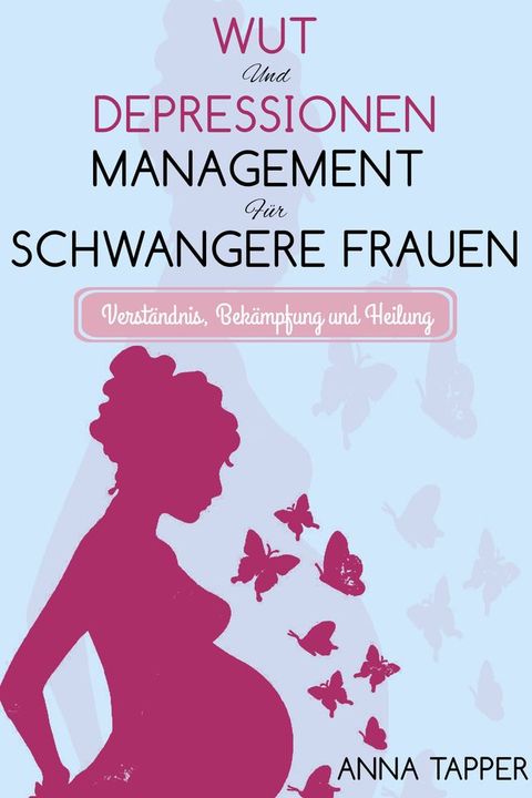 Wut- und Depressionen management f&uuml;r schwangere Frauen(Kobo/電子書)