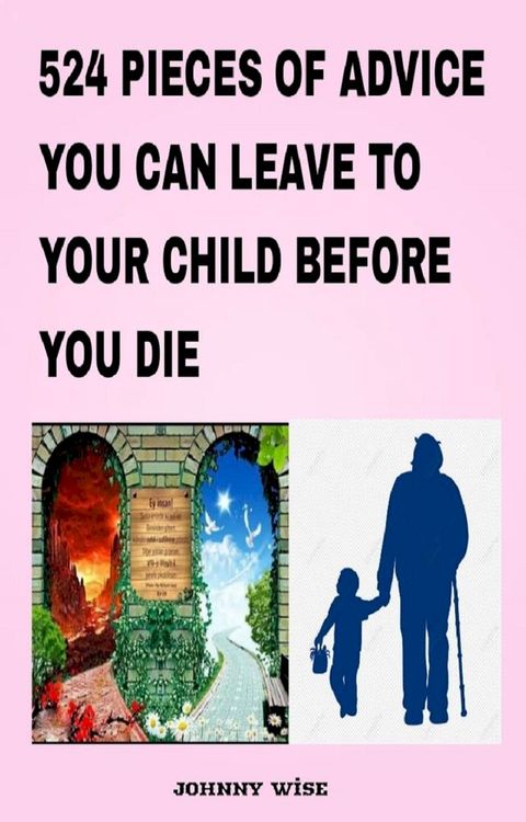 524 Pieces of Advice You Can Leave to Your Child before You Die(Kobo/電子書)