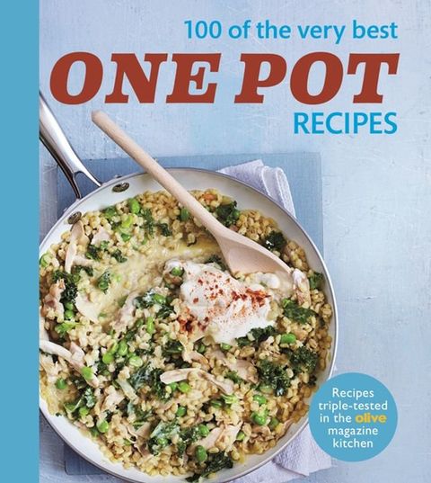 Olive: 100 of the Very Best One Pot Meals(Kobo/電子書)