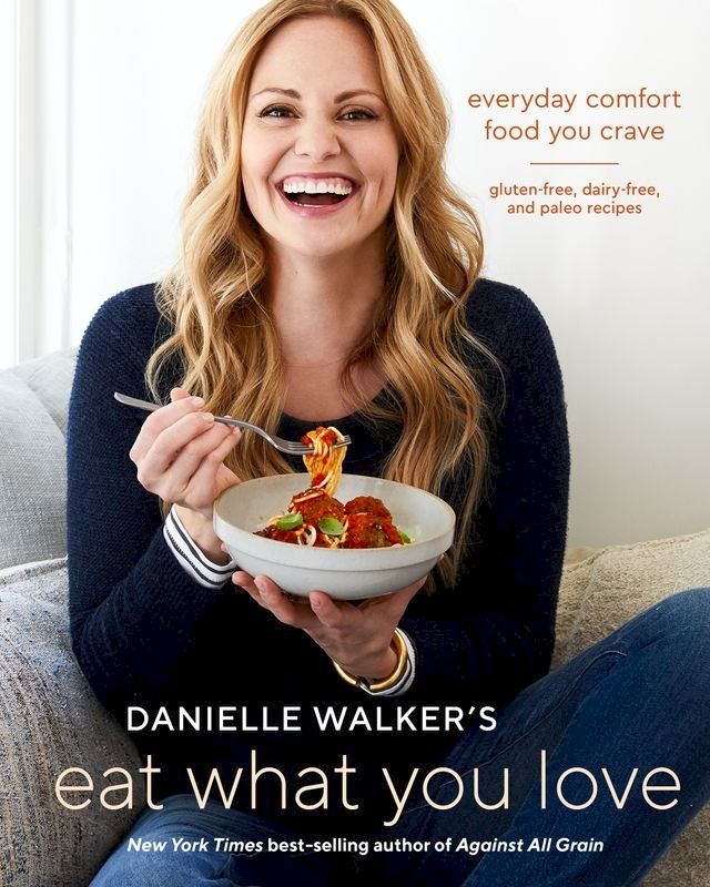  Danielle Walker's Eat What You Love(Kobo/電子書)