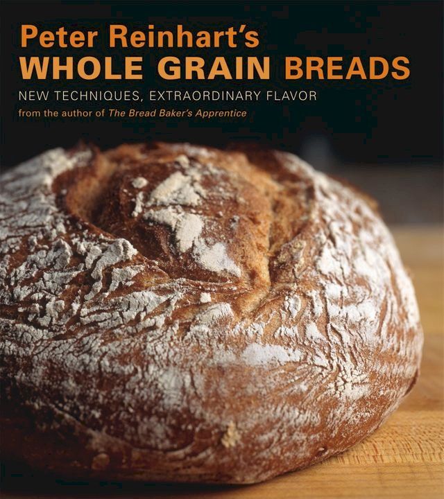  Peter Reinhart's Whole Grain Breads(Kobo/電子書)