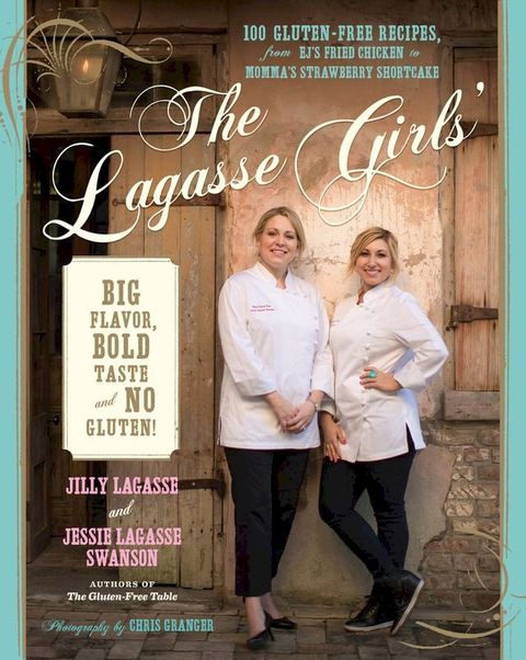 The Lagasse Girls' Big Flavor, Bold Taste--and No Gluten!(Kobo/電子書)