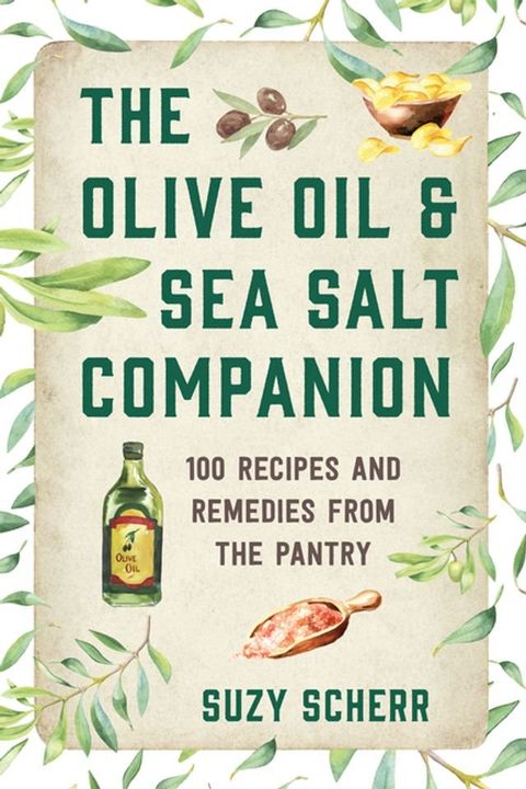 The Olive Oil & Sea Salt Companion: Recipes and Remedies from the Pantry (Countryman Pantry)(Kobo/電子書)