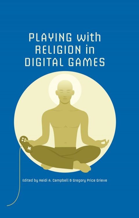 Playing with Religion in Digital Games(Kobo/電子書)