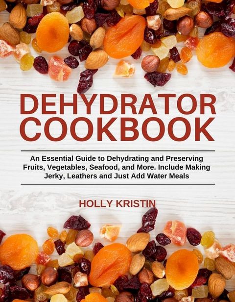 Dehydrator Cookbook(Kobo/電子書)