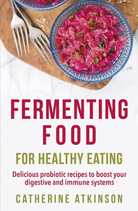 Fermenting Food for Healthy Eating(Kobo/電子書)