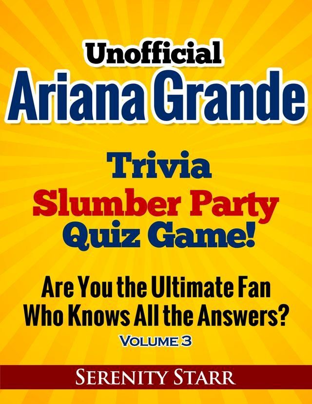  Unofficial Ariana Grande Trivia Slumber Party Quiz Game Volume 3(Kobo/電子書)