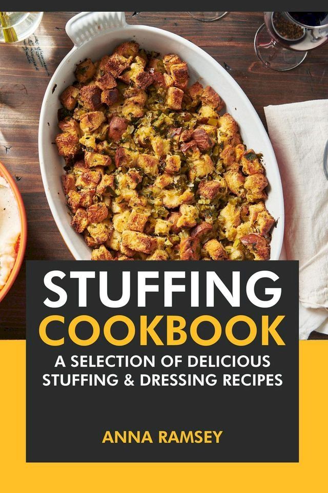  Stuffing Cookbook: A Selection of Delicious Stuffing & Dressing Recipes(Kobo/電子書)