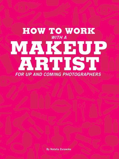 How To Work With A Makeup Artist(Kobo/電子書)