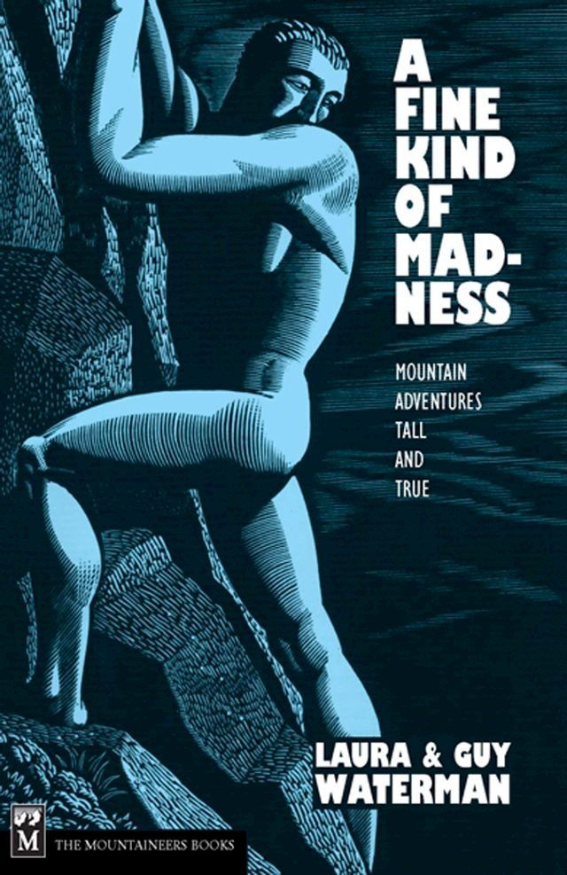  A Fine Kind of Madness: Mountain Adventures Tall & True(Kobo/電子書)